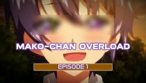 [Krucipisk] Mako-chan Overload EP 1