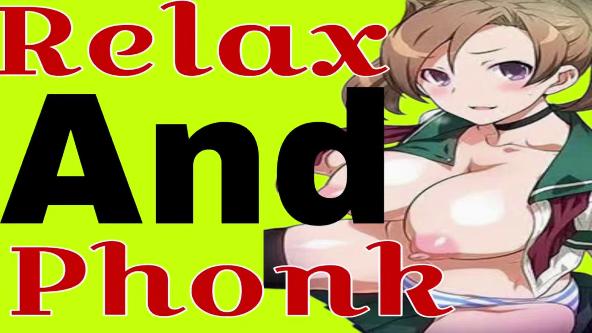 [NTRfella] Relax and Phonk