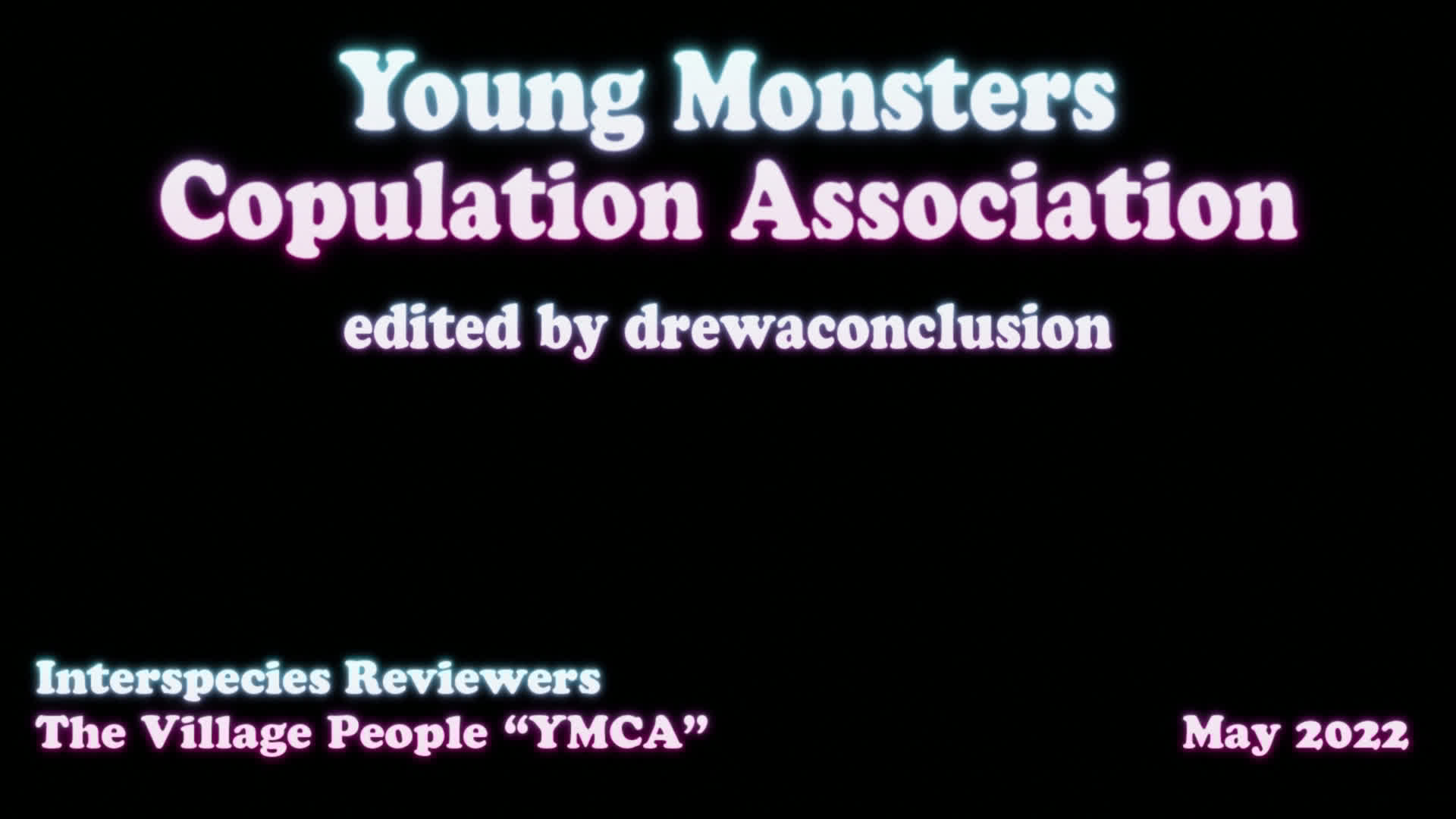[drewaconclusion] Young Monsters Copulation Association