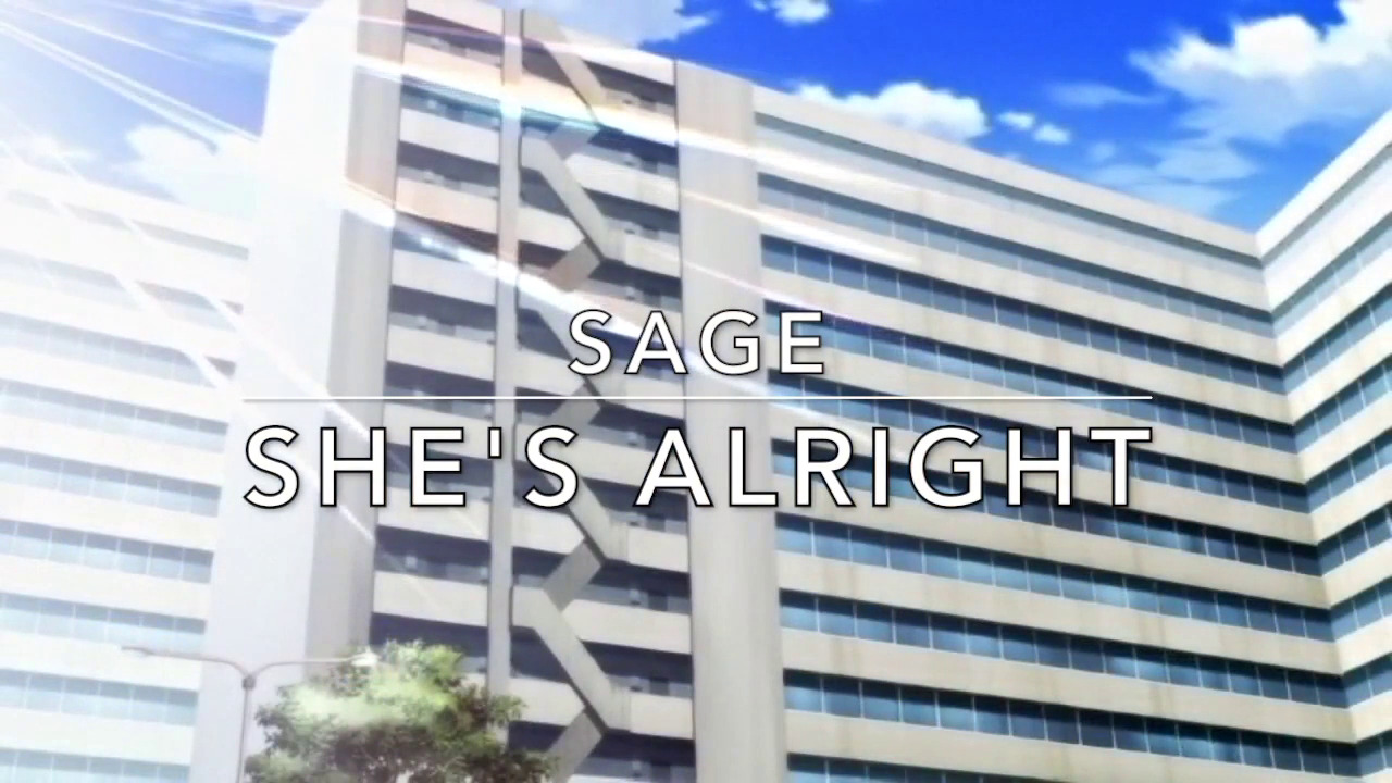 [Sage] SHE’S ALRIGHT