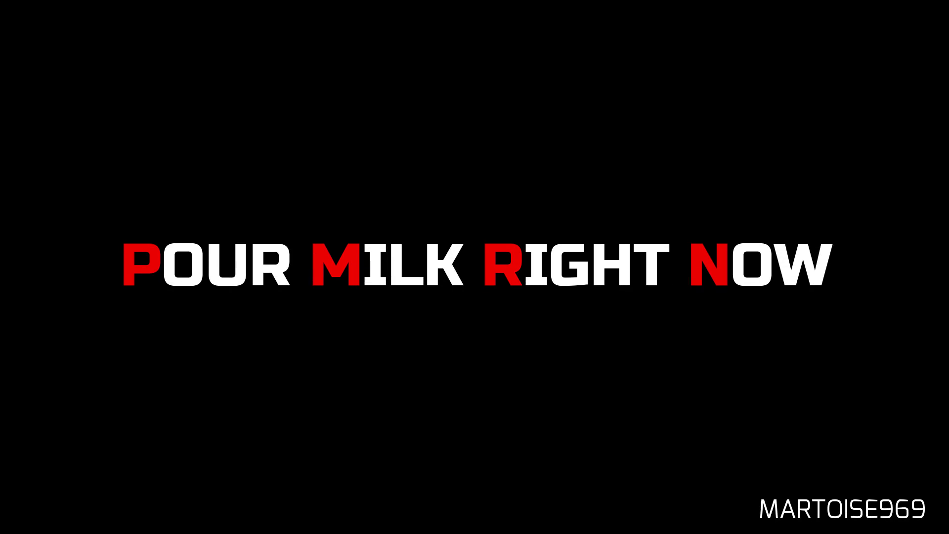 [Martoise] Pour Milk Right Now